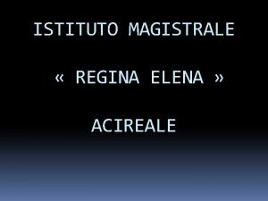 ISTITUTO MAGISTRALE REGINA ELENA ACIREALE PROJET MULTILATRAL SCOLAIRE