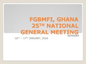 FGBMFI GHANA TH 25 NATIONAL GENERAL MEETING WINNEBA