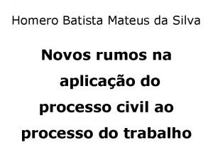 Homero Batista Mateus da Silva Novos rumos na