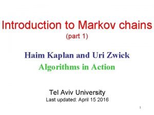 Introduction to Markov chains part 1 Haim Kaplan