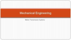 Types of motion transmission systems