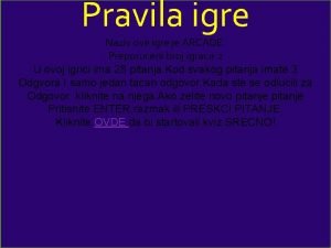 Pravila igre Naziv ove igre je ARCADE Preporuceni