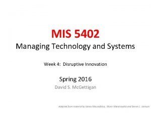 MIS 5402 Managing Technology and Systems Week 4