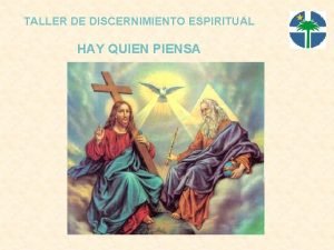 TALLER DE DISCERNIMIENTO ESPIRITUAL HAY QUIEN PIENSA FELICIDAD