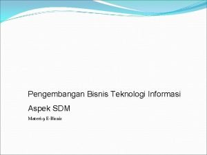 Pengembangan Bisnis Teknologi Informasi Aspek SDM Materi 9