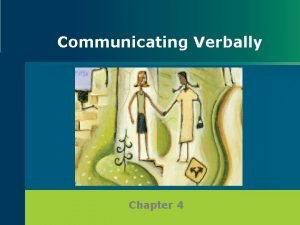 Communicating Verbally Chapter 4 Understanding Verbal Symbols Language