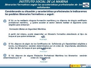 INSTITUTO SOCIAL DE LA MARINA Itinerarios formativos segn