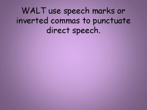 WALT use speech marks or inverted commas to