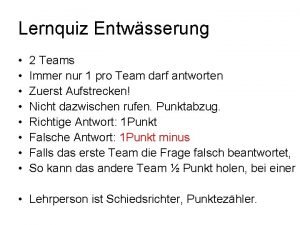 Lernquiz Entwsserung 2 Teams Immer nur 1 pro