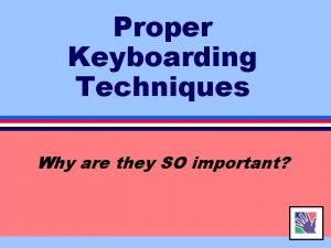 Proper keyboarding techniques