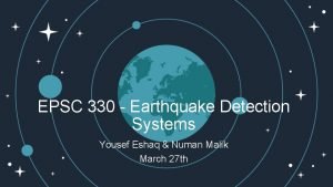 EPSC 330 Earthquake Detection Systems Yousef Eshaq Numan