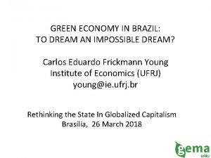 GREEN ECONOMY IN BRAZIL TO DREAM AN IMPOSSIBLE