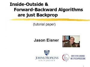 InsideOutside ForwardBackward Algorithms are just Backprop tutorial paper