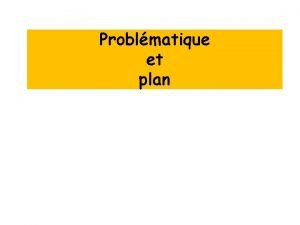 Problmatique et plan Questce quune problmatique Cest langle