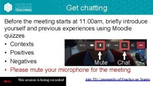 Get chatting Before the meeting starts at 11