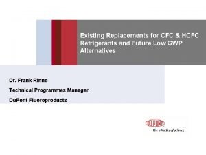 Existing Replacements for CFC HCFC Refrigerants and Future