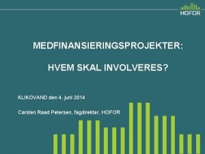 MEDFINANSIERINGSPROJEKTER HVEM SKAL INVOLVERES KLIKOVAND den 4 juni