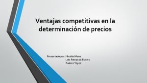 Ventajas competitivas en la determinacin de precios Presentado