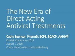 The New Era of DirectActing Antiviral Treatments Cathy