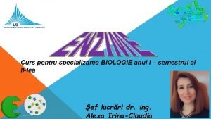 Curs pentru specializarea BIOLOGIE anul I semestrul al