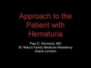 Approach to the Patient with Hematuria Paul D