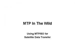 MTP In The Wild Using MTPSO for Satellite