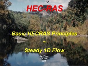 HECRAS Basic HECRAS Principles Steady 1 D Flow