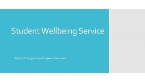 Student Wellbeing Service Student Support and Careers Services