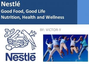 Nestl Good Food Good Life Nutrition Health and