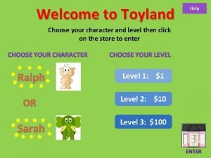 Welcome to Toyland Choose your character and level