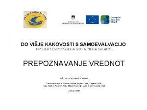 DO VIJE KAKOVOSTI S SAMOEVALVACIJO PROJEKT EVROPSKEGA SOCIALNEGA