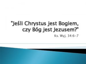 Jeli Chrystus jest Bogiem czy Bg jest Jezusem