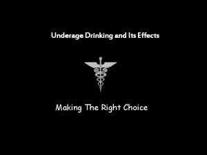 Underage Drinking and Its Effects Making The Right