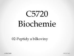 C 5720 Biochemie 02 Peptidy a blkoviny Petr