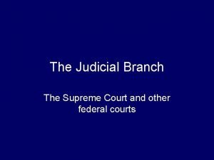 The Judicial Branch The Supreme Court and other