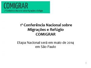 1 Conferncia Nacional sobre Migraes e Refgio COMIGRAR