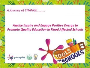 A journey of CHANGE Awake Inspire and Engage