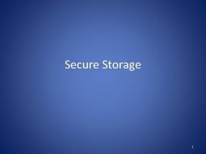 Secure Storage 1 Lost Laptops Lost and stolen