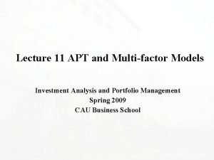Lecture 11 APT and Multifactor Models Investment Analysis