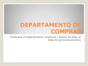 DEPARTAMENTO DE COMPRAS Pertenece al departamento comercial y