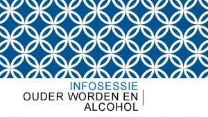 INFOSESSIE OUDER WORDEN EN ALCOHOL OPWARMER PROGRAMMA 1