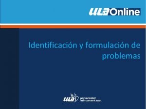 Identificacin y formulacin de problemas Caractersticas de los