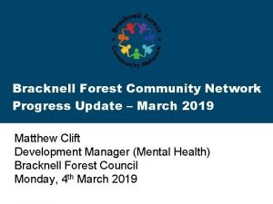 Bracknell Forest Community Network Progress Update March 2019
