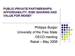PUBLICPRIVATE PARTNERSHIPS AFFORDABILITY RISK SHARING AND VALUE FOR
