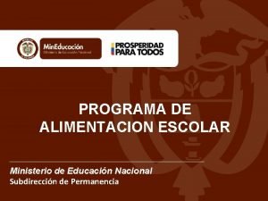 PROGRAMA DE ALIMENTACION ESCOLAR Ministerio de Educacin Nacional