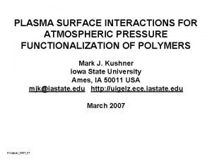 PLASMA SURFACE INTERACTIONS FOR ATMOSPHERIC PRESSURE FUNCTIONALIZATION OF