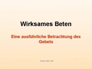 Wirksames Beten Eine ausfhrliche Betrachtung des Gebets Thomas