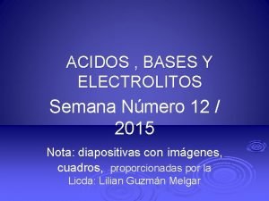 ACIDOS BASES Y ELECTROLITOS Semana Nmero 12 2015