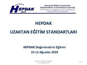 HEPDAK UZAKTAN ETM STANDARTLARI HEPDAK Deerlendirici Eitimi 10