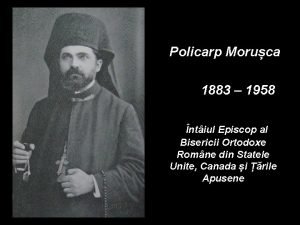 Policarp Moruca 1883 1958 ntiul Episcop al Bisericii